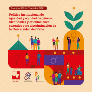 Aprobaci&oacute;n de la Pol&iacute;tica Institucional de Igualdad y Equidad de G&eacute;nero, Identidades y Orientaciones Sexuales y no Discriminaci&oacute;n de la Universidad del Valle
